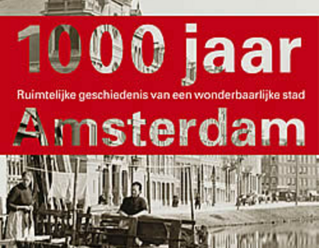 Fred Feddes’  1000 jaar Amsterdam. Ruimtelijke geschiedenis van een wonderbaarlijke stad