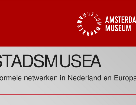 Stadsmusea, informele netwerken in Nederland en Europa