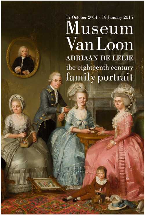 Affiche van tentoonstelling ‘Adriaan de Lelie (1755-1820) – het achttiende-eeuwse familieportret’ ; hierop afgebeeld is zijn werk ‘De familie Van Loon’ (1786)