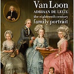 Affiche van tentoonstelling ‘Adriaan de Lelie (1755-1820) – het achttiende-eeuwse familieportret’ ; hierop afgebeeld is zijn werk ‘De familie Van Loon’ (1786)