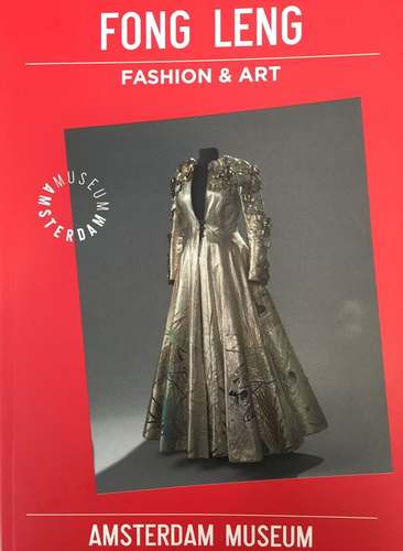 Annemarie den Dekker, Fong Leng - Fashion and Art, collectieboekje bij gelijknamige tentoonstelling, Amsterdam Museum 2014