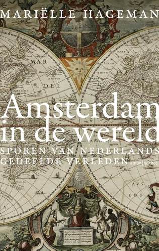 Mariëlle Hageman, Amsterdam in de wereld, 2017 (http://www.amboanthos.nl/boek/amsterdam-in-de-wereld/)
